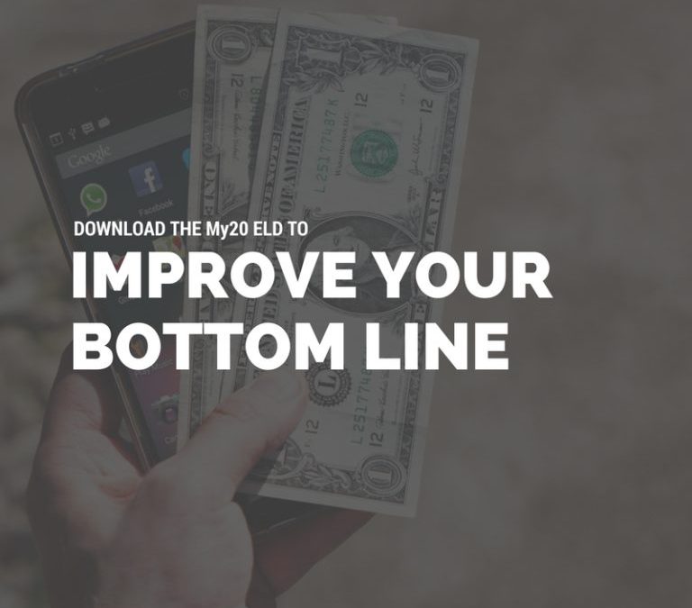 Download​ ​My20​ ​ELD​ ​to​ ​Improve​ ​Your​ ​Bottom​ ​Line