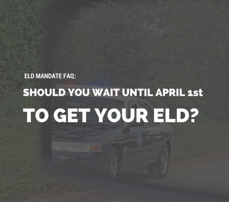 ELD Mandate FAQ: Should You Wait Until April 1st to Get Your ELD?
