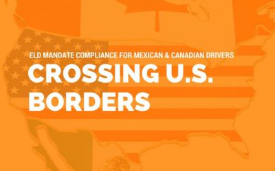ELD Mandate Compliance: Mexican and Canadian Drivers Crossing US Borders