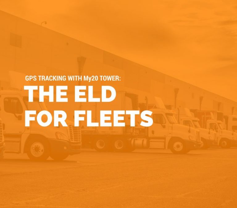 GPS Tracking with My20 Tower: The ELD for Fleets