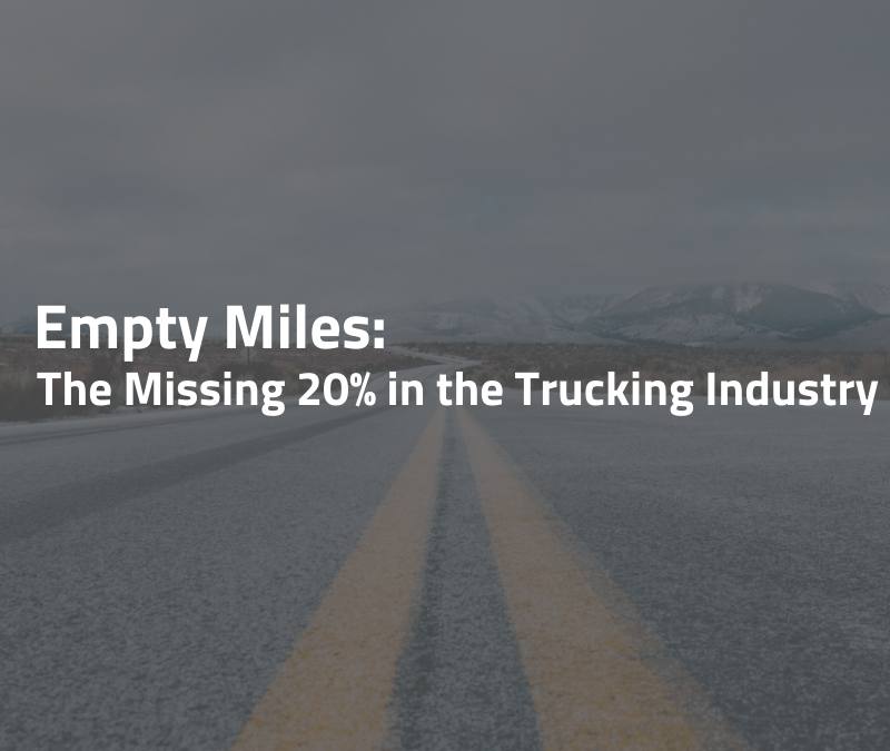 Empty Miles: The Missing 20% in the Trucking Industry