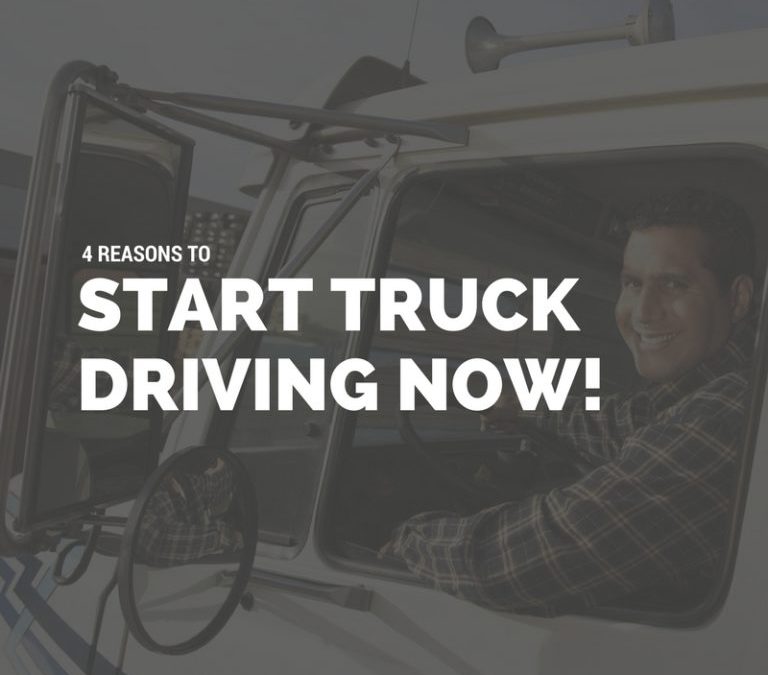 4​ ​Reasons​ ​to​ ​Start​ ​Truck​ ​Driving​ ​Right​ ​Now