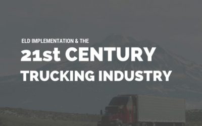 ELD Implementation & the 21st Century Trucking Industry