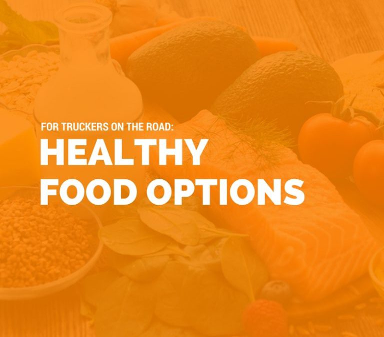 Healthy Food Options for Truck Drivers