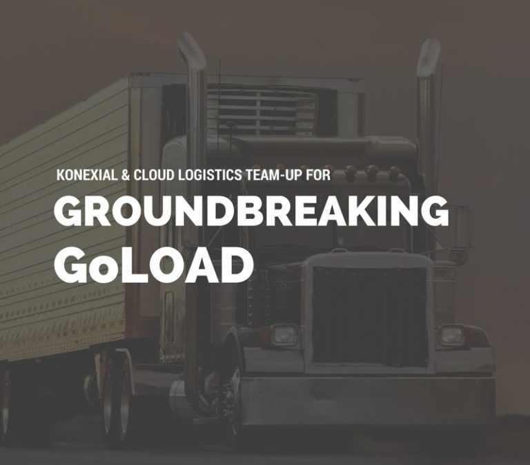 Konexial and Cloud Logistics Team-up for Groundbreaking “GoLoad”