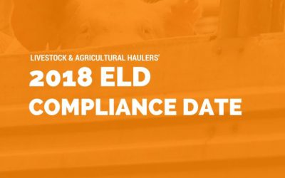 New ELD Compliance Deadline for Livestock & Agricultural Haulers: March 18, 2018